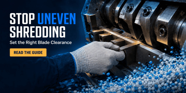 How to Adjust Blade Clearance for Consistent Plastic Shredding Output